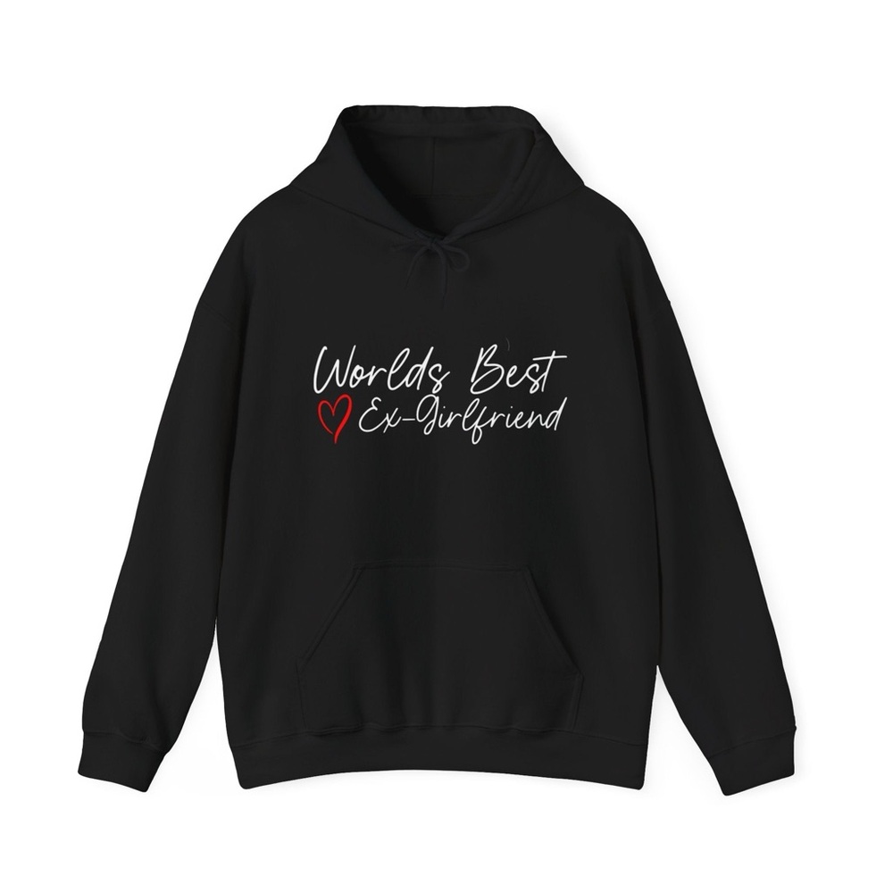 Worlds best Ex GF hoodie unisex